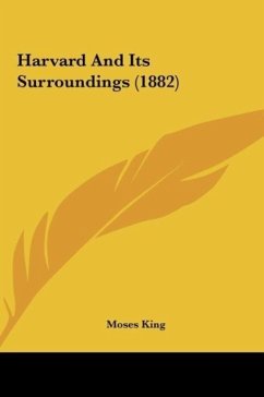 Harvard And Its Surroundings (1882) - King, Moses