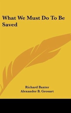 What We Must Do To Be Saved - Baxter, Richard