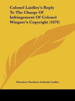Colonel Laidley's Reply To The Charge Of Infringement Of Colonel Wingate's Copyright (1879) - Laidley, Theodore Thaddeus Sobieski