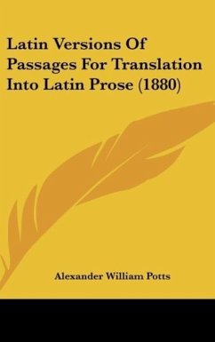 Latin Versions Of Passages For Translation Into Latin Prose (1880)