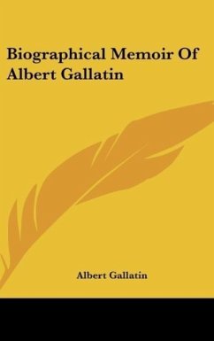 Biographical Memoir Of Albert Gallatin