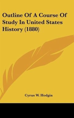Outline Of A Course Of Study In United States History (1880)