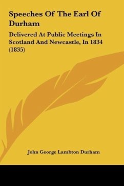 Speeches Of The Earl Of Durham - Durham, John George Lambton