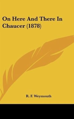 On Here And There In Chaucer (1878) - Weymouth, R. F.