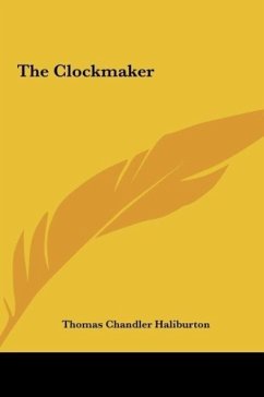 The Clockmaker - Haliburton, Thomas Chandler