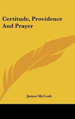 Certitude, Providence And Prayer - Mccosh, James