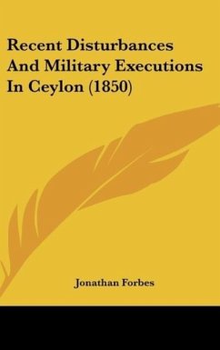 Recent Disturbances And Military Executions In Ceylon (1850) - Forbes, Jonathan