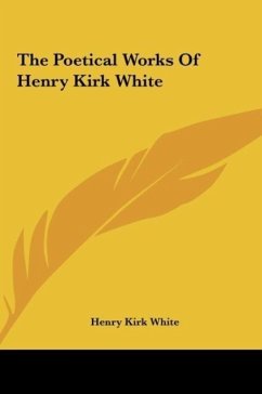 The Poetical Works Of Henry Kirk White