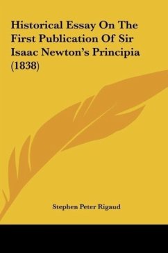 Historical Essay On The First Publication Of Sir Isaac Newton's Principia (1838)