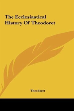 The Ecclesiastical History Of Theodoret