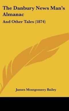 The Danbury News Man's Almanac - Bailey, James Montgomery