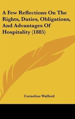 A Few Reflections On The Rights, Duties, Obligations, And Advantages Of Hospitality (1885)