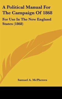 A Political Manual For The Campaign Of 1868 - McPhetres, Samuel A.