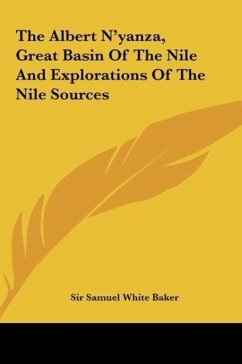 The Albert N'yanza, Great Basin Of The Nile And Explorations Of The Nile Sources - Baker, Samuel White