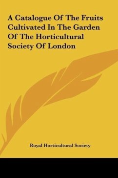 A Catalogue Of The Fruits Cultivated In The Garden Of The Horticultural Society Of London - Royal Horticultural Society