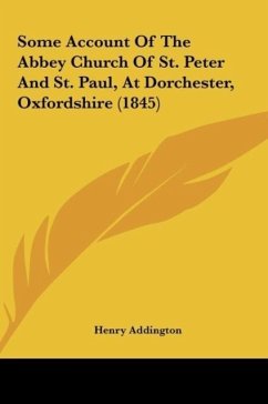 Some Account Of The Abbey Church Of St. Peter And St. Paul, At Dorchester, Oxfordshire (1845)