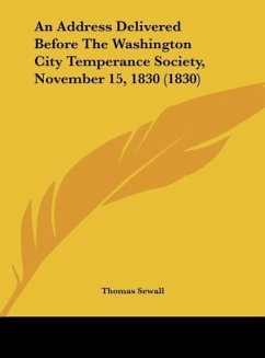 An Address Delivered Before The Washington City Temperance Society, November 15, 1830 (1830)