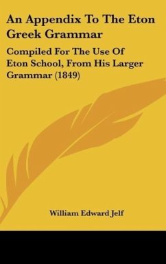 An Appendix To The Eton Greek Grammar - Jelf, William Edward