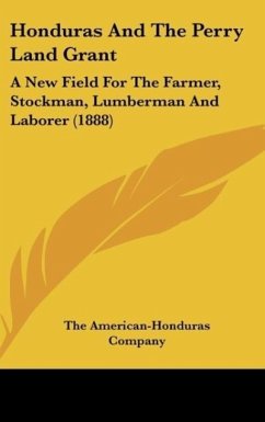 Honduras And The Perry Land Grant - The American-Honduras Company
