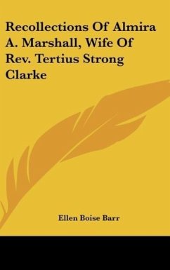 Recollections Of Almira A. Marshall, Wife Of Rev. Tertius Strong Clarke