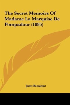 The Secret Memoirs Of Madame La Marquise De Pompadour (1885)