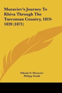 Muraviev's Journey To Khiva Through The Turcoman Country, 1819-1820 (1871)