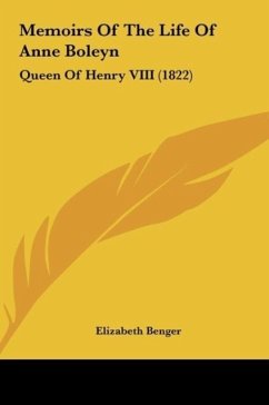 Memoirs Of The Life Of Anne Boleyn
