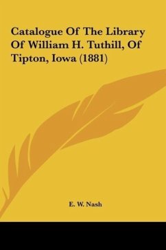 Catalogue Of The Library Of William H. Tuthill, Of Tipton, Iowa (1881)