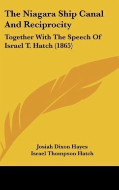 The Niagara Ship Canal And Reciprocity - Hayes, Josiah Dixon