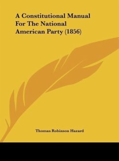 A Constitutional Manual For The National American Party (1856) - Hazard, Thomas Robinson