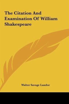 The Citation And Examination Of William Shakespeare - Landor, Walter Savage