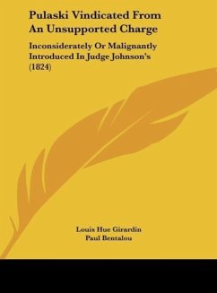 Pulaski Vindicated From An Unsupported Charge - Girardin, Louis Hue; Bentalou, Paul