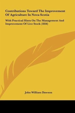 Contributions Toward The Improvement Of Agriculture In Nova-Scotia - Dawson, John William
