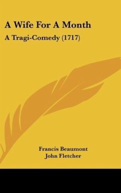 A Wife For A Month - Beaumont, Francis; Fletcher, John