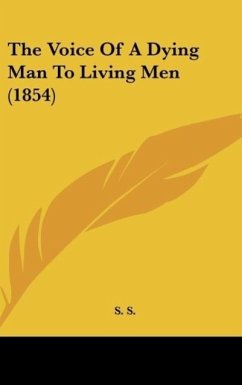 The Voice Of A Dying Man To Living Men (1854) - S. S.