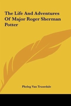The Life And Adventures Of Major Roger Sherman Potter - Trusedale, Pheleg Van