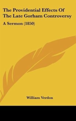 The Providential Effects Of The Late Gorham Controversy - Verdon, William