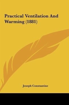 Practical Ventilation And Warming (1881) - Constantine, Joseph