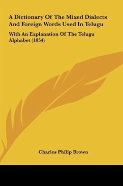 A Dictionary Of The Mixed Dialects And Foreign Words Used In Telugu