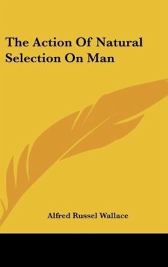 The Action Of Natural Selection On Man - Wallace, Alfred Russel