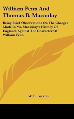 William Penn And Thomas B. Macaulay - Forster, W. E.