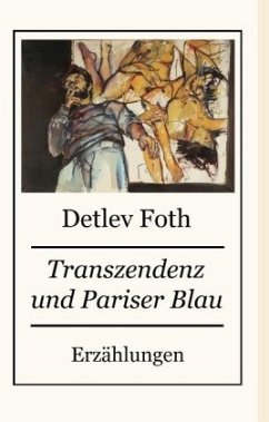 Transzendenz und Pariser Blau - Foth, Detlev