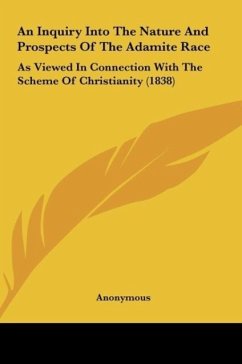 An Inquiry Into The Nature And Prospects Of The Adamite Race - Anonymous