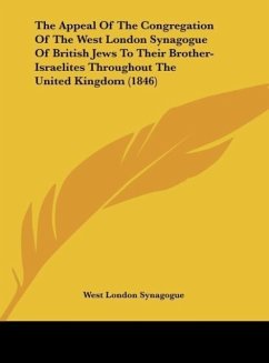 The Appeal Of The Congregation Of The West London Synagogue Of British Jews To Their Brother-Israelites Throughout The United Kingdom (1846)