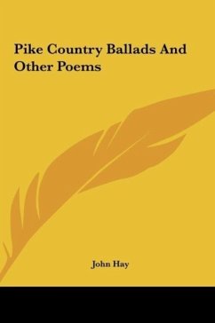 Pike Country Ballads And Other Poems - Hay, John