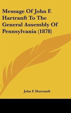 Message Of John F. Hartranft To The General Assembly Of Pennsylvania (1878) - Hartranft, John F.