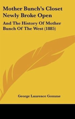 Mother Bunch's Closet Newly Broke Open - Gomme, George Laurence