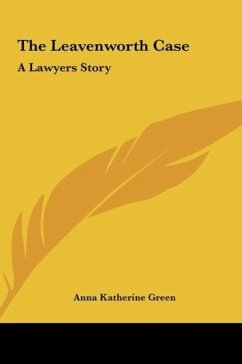 The Leavenworth Case - Green, Anna Katherine