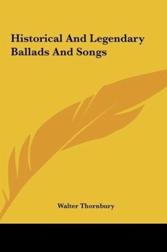 Historical And Legendary Ballads And Songs - Thornbury, Walter