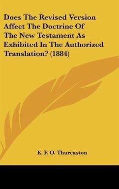 Does The Revised Version Affect The Doctrine Of The New Testament As Exhibited In The Authorized Translation? (1884)